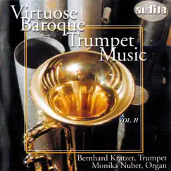 Virtuose Trompetenmusik Des Barock, Vol. II by Bernhard Kratzer & Monika Nuber album reviews, ratings, credits
