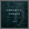 Stream & download Cheerful Forest - Single