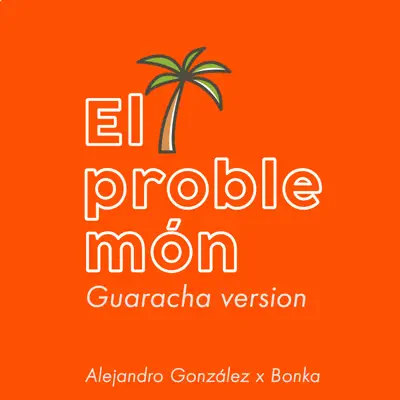El Problemón (Guaracha Version) - Single - Alejandro González