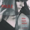 Paule - Was heißt schon Liebe