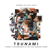 Tsunami (Forse vi ricorderete di noi per canzoni come) artwork