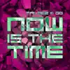 Stream & download Now Is the Time - Single