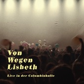 Von Wegen Lisbeth - Live in der Columbiahalle artwork