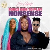 Force Dem to Play Nonsense (feat. Sister Derby & Strongman) - Single
