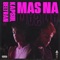 Mas Na - Kapsul & Beltran3k lyrics