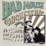 The Bad Mouse Orchestra - 12th Street Rag