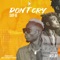 Don't Cry (feat. Aslay) - Sat-B lyrics