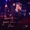 Daniel - Quando Eu Quero Falar Com Deus