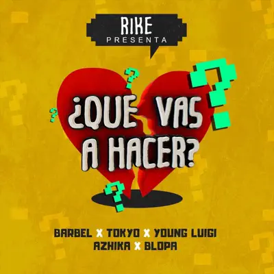Que Vas a Hacer (feat. Azhika, Barbel, Blopa & Tokyo) - Single - Young Luigui