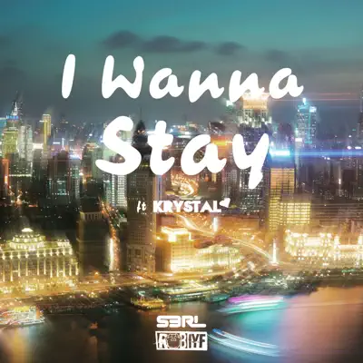 I Wanna Stay (feat. Krystal) - Single - S3RL