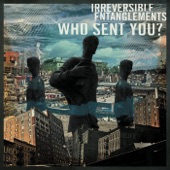 Irreversible Entanglements - Who Sent You - Ritual (feat. Tcheser Holmes)