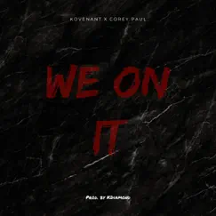 We on It (feat. Corey Paul) - Single by Kovenant album reviews, ratings, credits