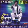 Mis Mejores Éxitos Yo Soy...Gustavo Velásquez (feat. Don Medardo y Sus Players)