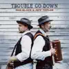 Trouble Go Down album lyrics, reviews, download