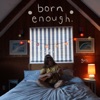 Born Enough - Single