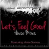 Let's Feel Good House Mixes (feat. Ania Garvey)