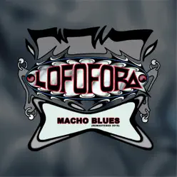 Macho Blues (Remastered 2019) - Single - Lofofora Macho Blues (Remastered 2019) - Single - Lofofora