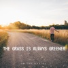 The Grass Is Always Greener