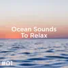 #01 Ocean Sounds to Relax album lyrics, reviews, download