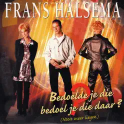 Bedoelde Je Die, Bedoelde Je Die daar ? - Single - Frans Halsema Bedoelde Je Die, Bedoelde Je Die daar ? - Single - Frans Halsema