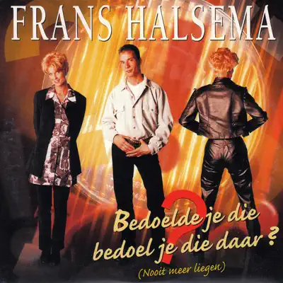 Bedoelde Je Die, Bedoelde Je Die daar ? - Single - Frans Halsema Bedoelde Je Die, Bedoelde Je Die daar ? - Single - Frans Halsema