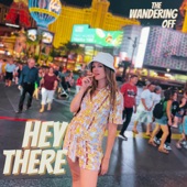 The Wandering Off - Hey There