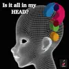 Is It All in My Head? - Single album lyrics, reviews, download