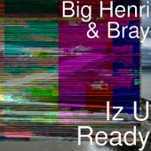 Big Henri - Iz U Ready