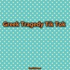 Greek Tragedy Tik Tok by DunkMemer iTunes Track 1