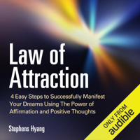 Stephens Hyang - Law of Attraction: 4 Easy Steps to Successfully Manifest Your Dreams Using the Power of Affirmation and Positive Thoughts, The Secret to Money, Love, Weight Loss and More (Unabridged) artwork