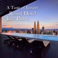 Relaxing Piano Crew - A Taste of Luxury - Resort Hotel Jazz Piano artwork