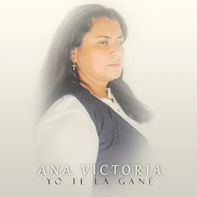 Yo Te la Gané - Ana Victoria