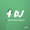 4 DJ: UnDiscovered Weekly #70 - EP