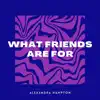 Stream & download What Friends Are For - Single