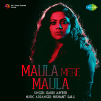 Gauri Aayeer - Maula Mere Maula - Single artwork