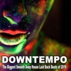 Downtempo 2019, the Biggest Smooth Deep House Laid Back Beats of 2019 & DJ Mix