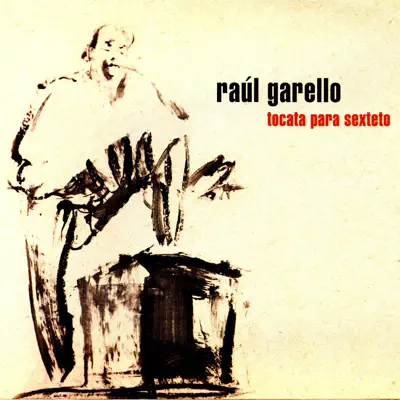 Tocata Para Sexteto - Raúl Garello Tocata Para Sexteto - Raúl Garello