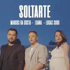 Soltarte - Single by Marcos da costa, Lucas Sugo & Luana album reviews, ratings, credits