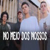 No Meio dos Nossos - Single