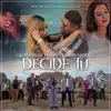 Stream & download Decide Tú (feat. Banda la Sinaloense de Alex Ojeda)