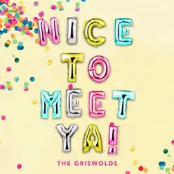 Nice to Meet Ya! - Single - The Griswolds Nice to Meet Ya! - Single - The Griswolds