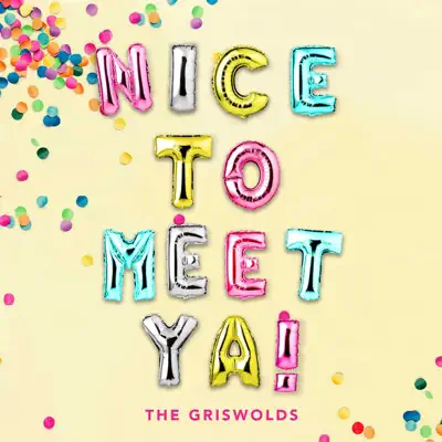 Nice to Meet Ya! - Single - The Griswolds