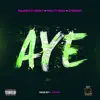 Aye (feat. Philthy Rich & Steeezy) - Single album lyrics, reviews, download