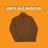 Dirty Old Sweater - EP album lyrics, reviews, download