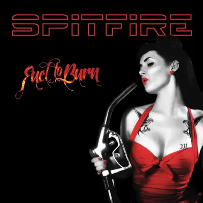 Fuel to Burn - Spitfire Fuel to Burn - Spitfire