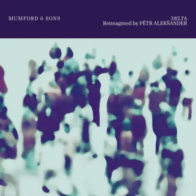 Delta (Reimagined By Pêtr Alexs̈ander) - Single - Mumford & Sons Delta (Reimagined By Pêtr Alexs̈ander) - Single - Mumford & Sons