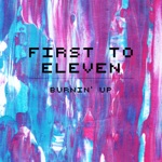 First to Eleven - Burnin' Up