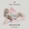 Here with Me - JES & Dan Thompson lyrics