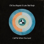 Old Sea Brigade & Luke Sital-Singh - Call Me When You Land