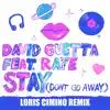 Stream & download Stay (Don't Go Away) [feat. Raye] [Loris Cimino Remix] - Single
